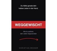 Weggewischt: Wie du aufhörst, dein Leben wegzuscrollen