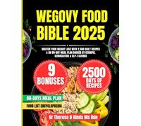 Wegovy Food Bible 2025: Master Your Weight Loss with 2,500 Daily Recipes & an 80-Day Meal Plan Backed by Ozempic, Semaglutide & GLP-1 Science