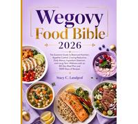 Wegovy Food Bible 2026: The Essential Guide to Balanced Nutrition, Appetite Control, Craving Reduction, Daily Menus, Ingredient Selection, and ... an 80-Day Meal Plan and 1000 Days of Recipes