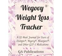 Wegovy® Weight Loss Tracker: A 52-Week Journal for Users of Ozempic®, Wegovy®, Mounjaro®, and Other GLP-1 Medications