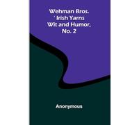 Wehman Bros.' Irish Yarns Wit And Humor, No. 2