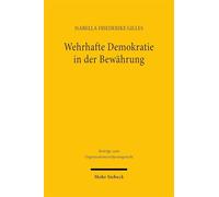 Wehrhafte Demokratie in der Bewährung: Analyse und Bewertung des Potentials der rechtlichen Demokratieverteidigung in Anbetracht aktueller Herausforderungen