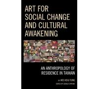 Wei Hsiu Tung Art for Social Change and Cultural Awakening (Tascabile)