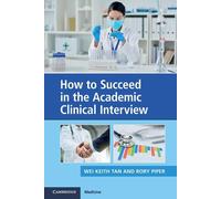 Wei Keith Tan Rory Pi How to Succeed in the Academic Clinical Interv (Tascabile)