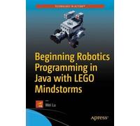 Wei Lu Beginning Robotics Programming in Java with LEGO Mindstorms (Tascabile)