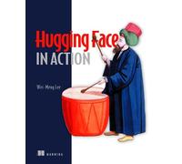 Wei-Meng Lee Hugging Face in Action (Copertina rigida)