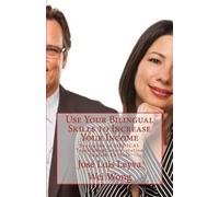 Wei Wong Jose Luis Le Use Your Bilingual Skills to Increase Your Inc (Tascabile)