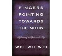 Wei Wu Wei Fingers Pointing Towards the Moon (Tascabile)