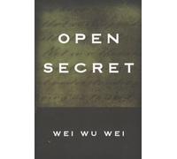 Wei Wu Wei Wei, Wei Wu Open Secret (Tascabile)