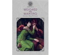 Weighed and wanting - Macdonald George