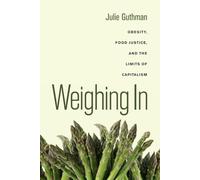 Julie Guthman Weighing In (Tascabile) California Studies in Food and Culture