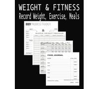 WEIGHT & FITNESS: 8.5 x 11 inch 250 page: Record Body Measurements; Daily Weight; Daily Exercise Sets / Reps, Cardio; Daily Food Snacks Calories