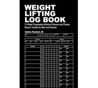 Weight Lifting Log Book: 12 Week Progressive Workout Planner and Fitness Record Tracker for Men and Women