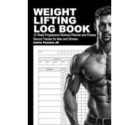 Weight Lifting Log Book: 12 Week Progressive Workout Planner and Fitness Record Tracker for Men and Women