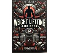 Weight Lifting Log Book: Comprehensive Workout and Fitness Tracker for Strength Training, Cardio, and Progress Tracking | Perfect for Men & Women