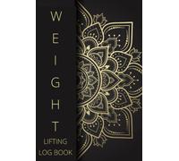 Weight Lifting Log Book: Daily Weight Lifting Exercised Record Book For Men and Women