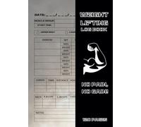 Weight Lifting Log Book: Fitness and Workout Tracker