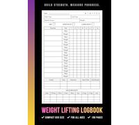 Weight Lifting Log Book: Fitness & Workout Record Tracker for Men and Women | Build Strength, Measure Progress | For All Lifters - From Beginners to Over 50 | Small 6x9 Size