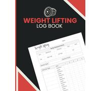 Weight Lifting Log Book: Gym Workout Tracker for Recording Strength Training Sessions, Sets, Reps, Weight Progress and Body Measurement Changes