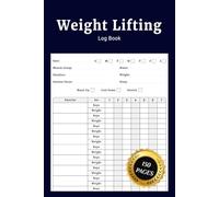 Weight Lifting Log Book: Simple Daily Workout and Fitness Tracker Journal for Men and Women