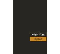 Weight lifting log book: Training Notebook, Workout Log