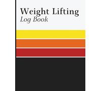 Weight Lifting Log Book: Workout Progress Journal for Tracking Gym Exercises, Sets, Repetitions, Weights Lifted and Body Measurement Changes