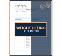Weight Lifting Log Book: Workout Training Journal with Exercise Tracking, Sets and Repetitions, Weight Progress and Body Measurement Records for Gym and Strength Training