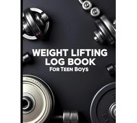 Weight Lifting LogBook For Teen Boys: Strength Training and Cardio Planner for Beginners | Fitness Journal to Build Muscle and Stay Active.