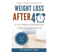 WEIGHT LOSS AFTER 40: A New Chapter: Reaching Your Weight Loss Goals After 40
