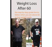 Weight Loss After 60: the step by step guide line to follow when you are above 60 to lose weight easily