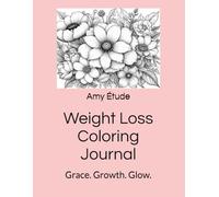 Weight Loss Coloring Journal: Grace. Growth. Glow.