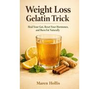 Weight Loss Gelatin Trick: Heal Your Gut, Reset Your Hormones, and Burn Fat Naturally