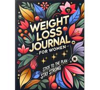 Weight Loss Journal for Women: Achieve Your Health Goals with Nutrition, Fitness, and Self-Reflection