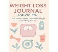Weight Loss Journal for Women: Track Your Fitness, Food & Motivation in One Easy Planner: A Guided Tracker for Daily Meals, Habits, Emotions, and Progress Photos