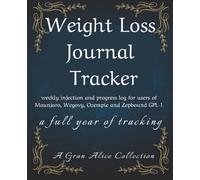 Weight Loss Journal Tracker: 52 weeks - A Full Year, Track your Weight Loss Medication, Weight lost, Meal planner, Symptoms & Observations, Wegovy Mounjaro Ozempic