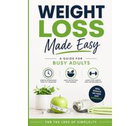 Weight Loss Made Easy: A Guide for Busy Adults: 25