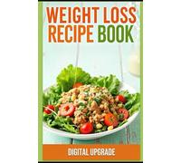 Weight Loss Recipe Book: Delicious & Healthy Meals for Effective Results