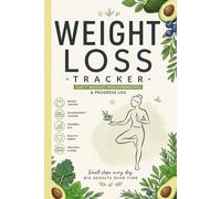 Weight Loss Tracker daily weight lose measurments and progress log book: Daily Meal Planner, Workout Log & Body Measurement Tracker Nutrition & Workout Planner for Women and Men