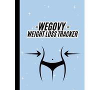 Weight loss tracker for women ; 100 page Wegovy weight loss tracker: (8.5 x 11 inches)