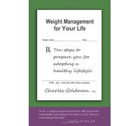 Weight Management for Your Life: Ten Steps to Prepare You for Adopting a Healthy Lifestyle by Charles Goldman (2008-06-05)