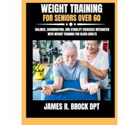 Weight Training For Seniors Over 60: Balance, Coordination, and Stability Exercises Integrated with Weight Training for Older Adults