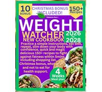 WEIGHT WATCHER NEW COOKBOOK: Practice a simple instructions, eat well, repeat, slim down your body with confidence, quick and magic delicious 150+ recipes to fight against fatness within 5mins