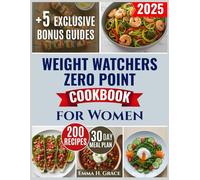 Weight Watchers Zero Point Cookbook for Women: Stress-Free Recipes That End Endless Hunger, Portion Guesswork & Weeknight Chaos So You Finally Lose Weight Fast-Without Counting or Feeling Deprived