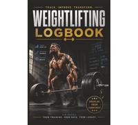 Weightlifting Logbook: Track. Improve. Transform.: 120-Page Gym Journal for Strength Training, PRs, and Progress Tracking