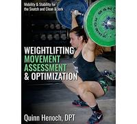 Weightlifting Movement Assessment & Optimization: Mobility & Stability for the Snatch and Clean & Jerk
