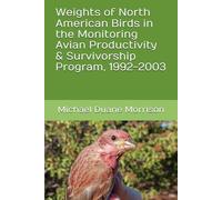 Weights of North American Birds in the Monitoring Avian Productivity & Survivorship Program, 1992-2003
