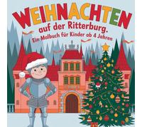 Weihnachten auf der Ritterburg. Ein Malbuch für Kinder ab 4 Jahren.