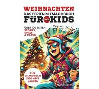 Weihnachten - Das Ferien Rätsel- und Mitmachbuch für coole Kids: Beschäftigungsbuch für Kinder - Stories, Spiele und Rätselbuch für Jungen & Mädchen ab 8 Jahren