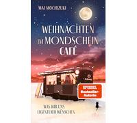 Weihnachten im Mondscheincafé: Was wir uns eigentlich wünschen | Die Bestseller-Reihe rund um ¿Das Mondscheincafé¿ geht weiter | Das perfekte Buch zu Weihnachten: 2