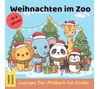 Weihnachten im Zoo - Lustiges Tier-Malbuch für Kinder ab 3 Jahren: Süße Kawaii-Zootiere feiern Weihnachten - 30 einfache Ausmalbilder für Kinder ab 3 Jahren | Perfektes Geschenk für die Feiertage